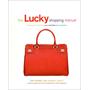 The Lucky Shopping Manual: Building and Improving Your Wardrobe Piece by Piece The Lucky Shopping Manual: Building and Improving Your Wardrobe Piece by Piece